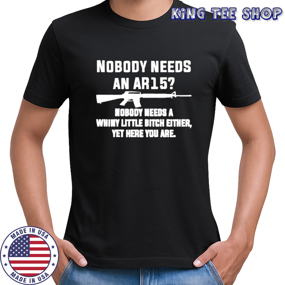 Nobody Needs An Ar15 T-Shirt
