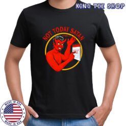 Not today Satan horror funny graphic shirt