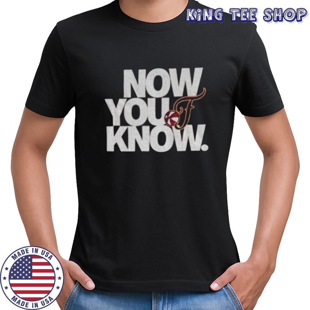 Now You Know Indiana Fever Basketball WNBA logo gift for fans shirt