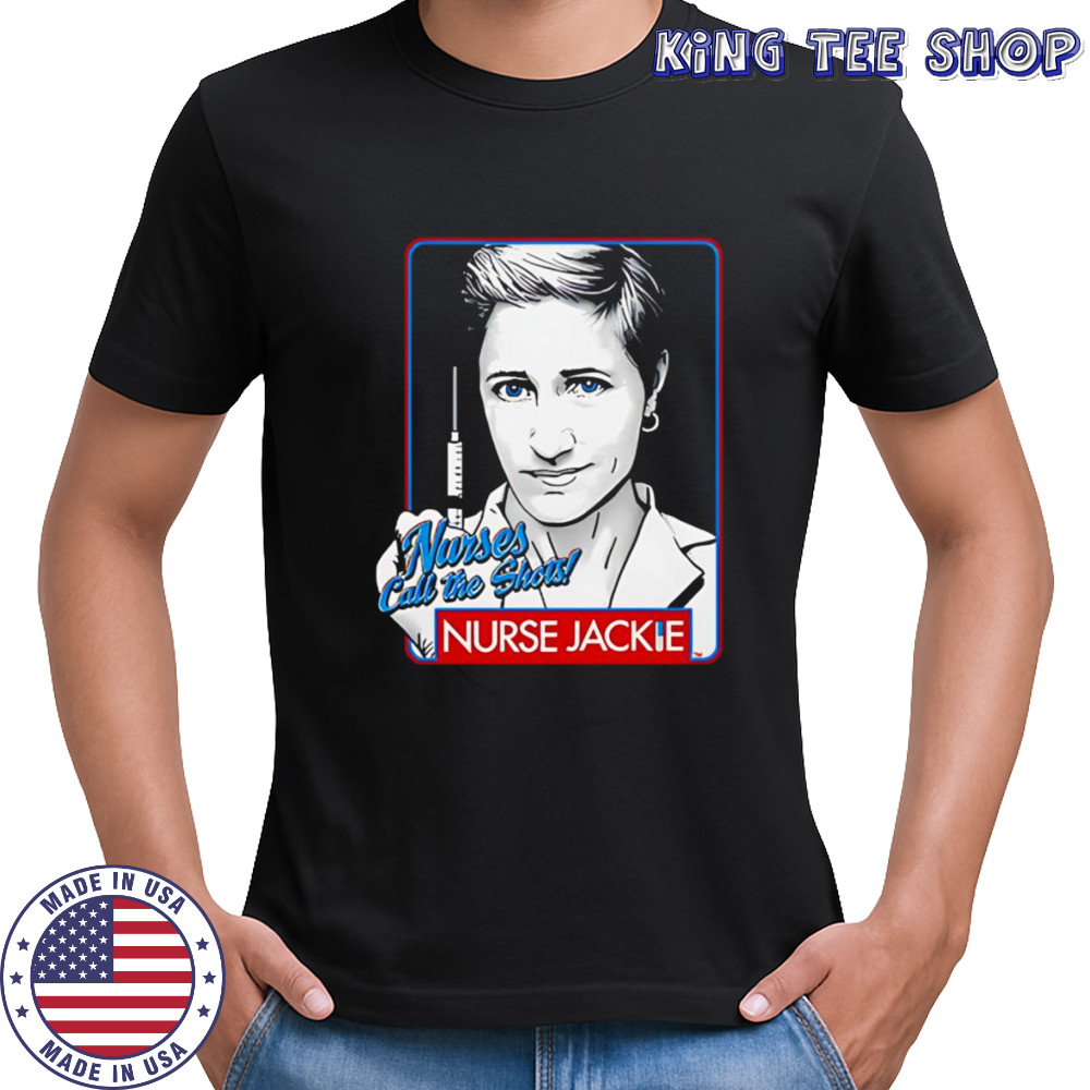 Nurse Jackie Nurses Call The Shots shirt
