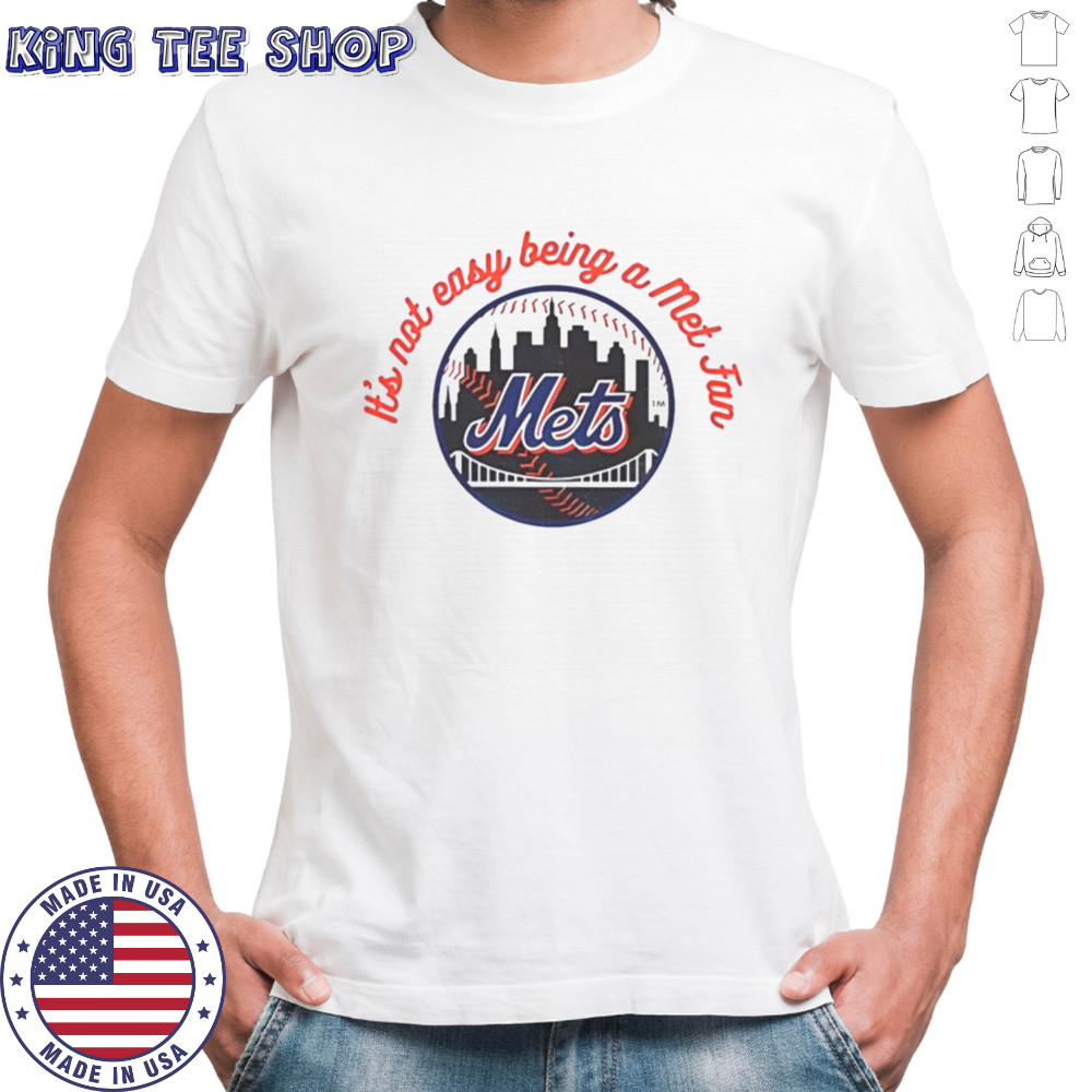 Official New York Mets It’s Not Easy Being A Mets Fan MLB T Shirt