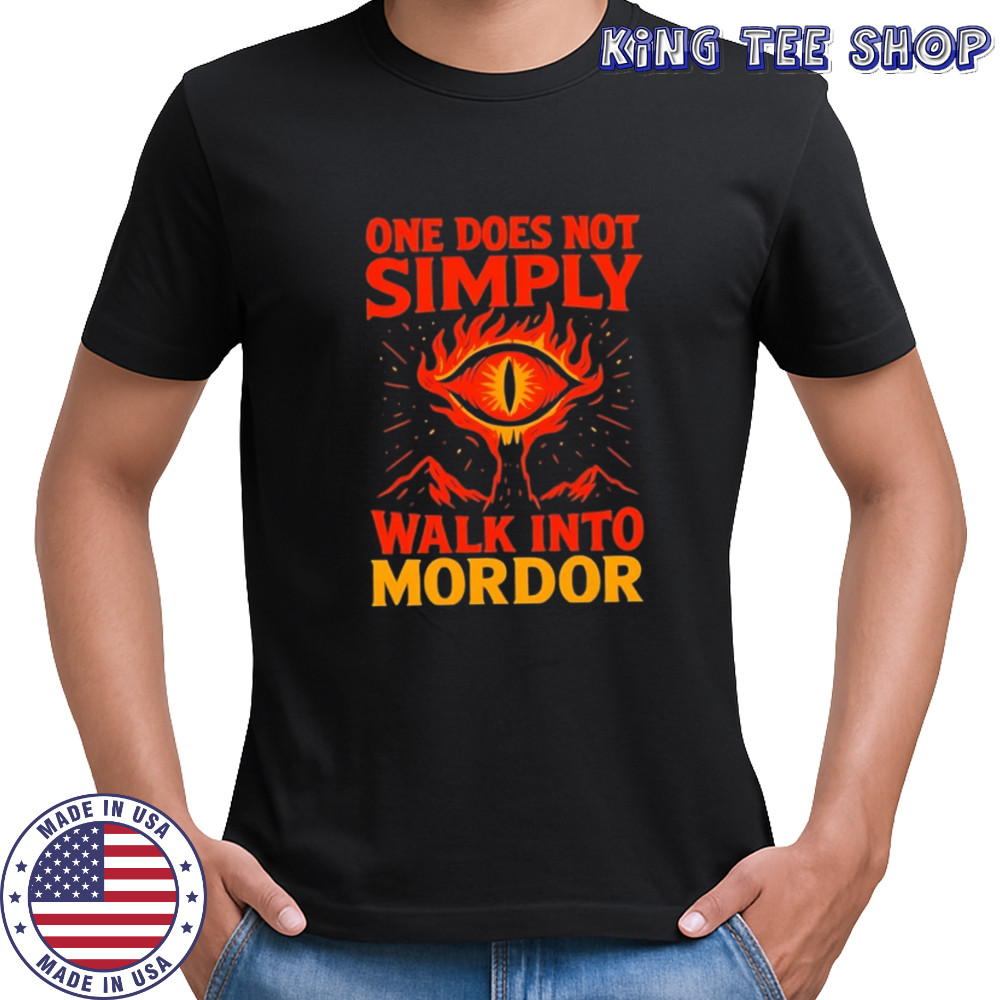 One Does Not Simply Walk Into Mordor shirts