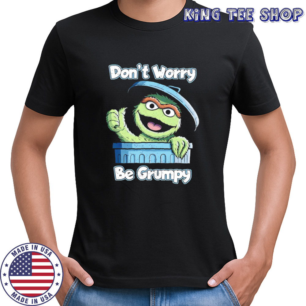 Oscar the Grouch Don’t Worry Be Grumpy retro shirt