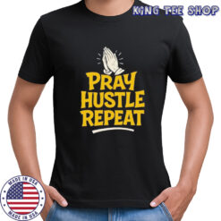 Pray Hustle Repeate shirt