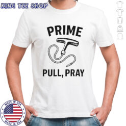 Prime Pull Pray T-Shirt