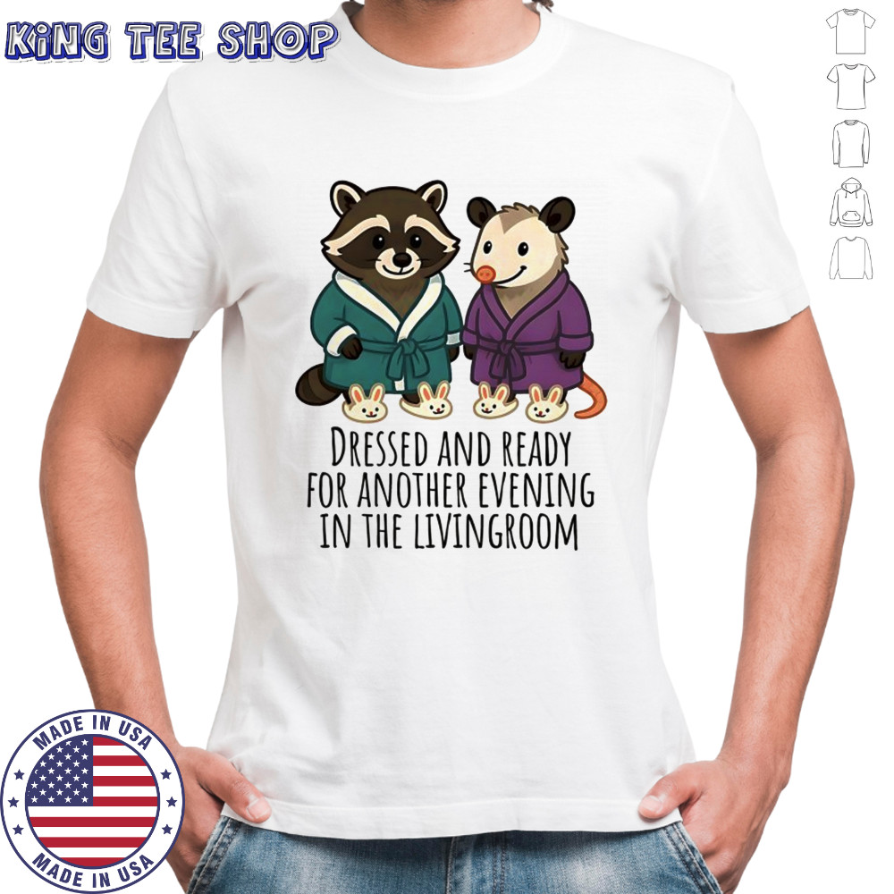 Raccoon and Possum dressed and ready for another evening in the Livingroom shirt