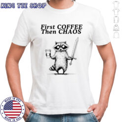 Raccoon First Coffee Then Chaos vintage shirt