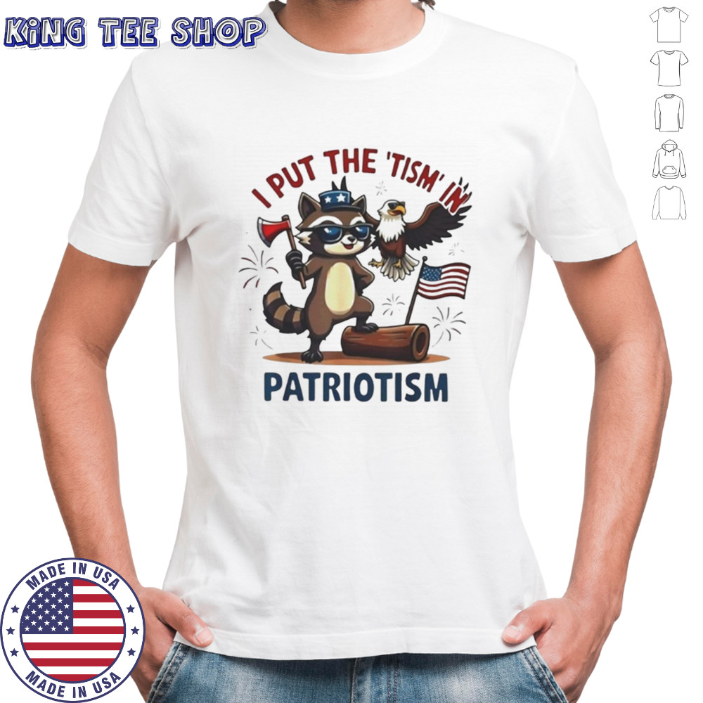 Raccoon I put the tism in patriotism shirt
