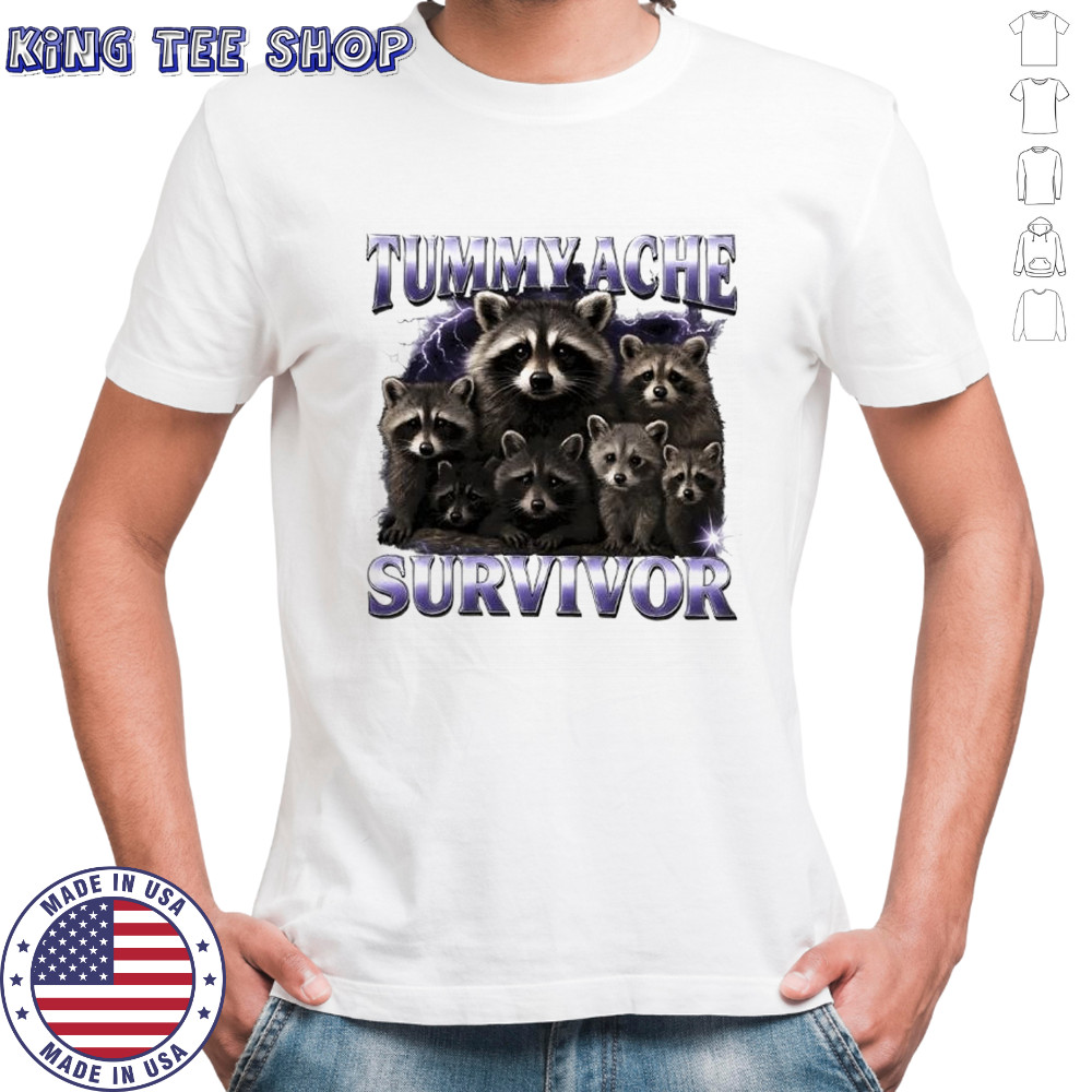 Raccoon tummy ache survivor shirt