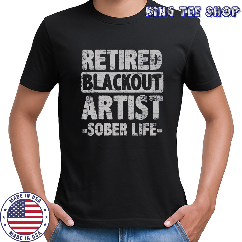 Retired Blackout Artist Sober Life T-Shirt