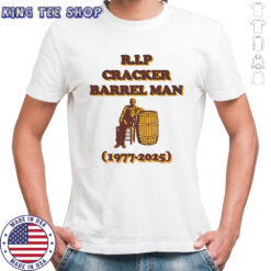 RIP Cracker Barrel Man 1977 2025 shirt