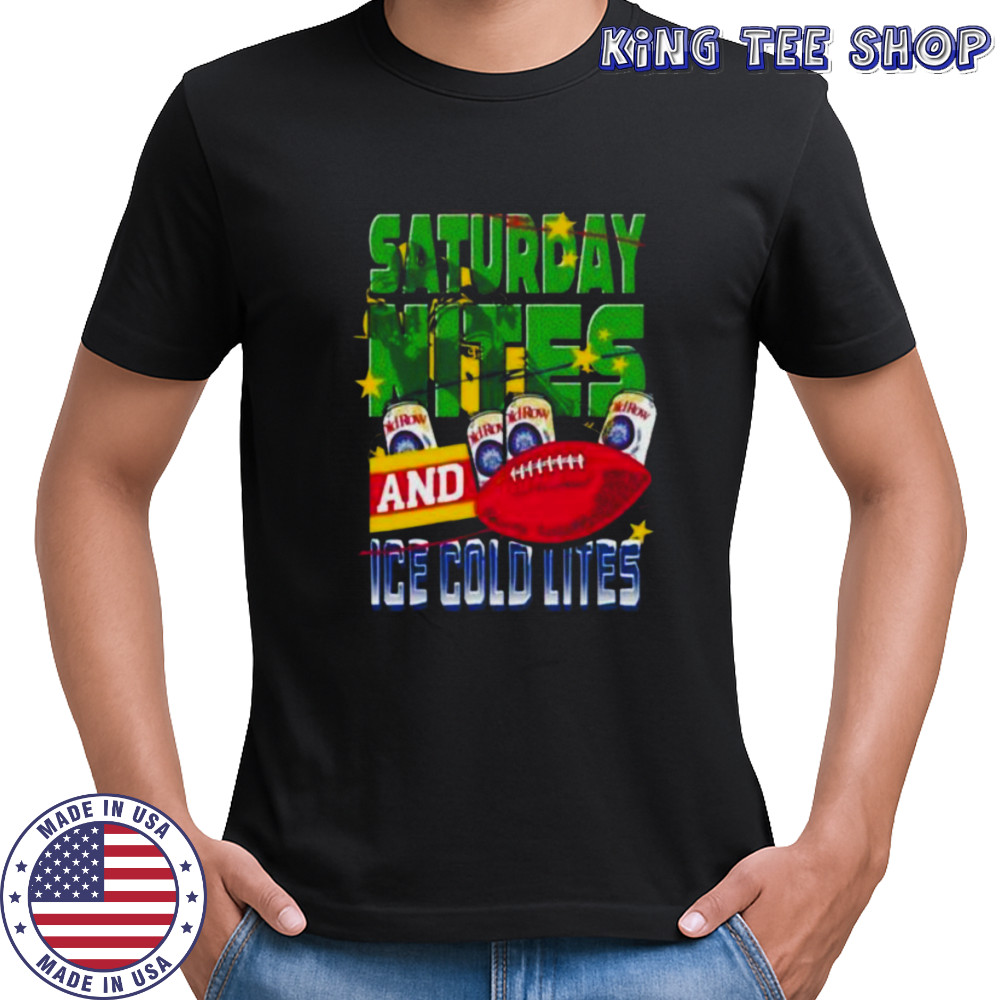 Saturday Nites and Ice Cold Lites Shirt