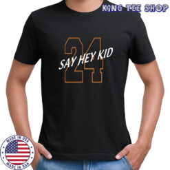 Say Hey Kid 24 T-shirt