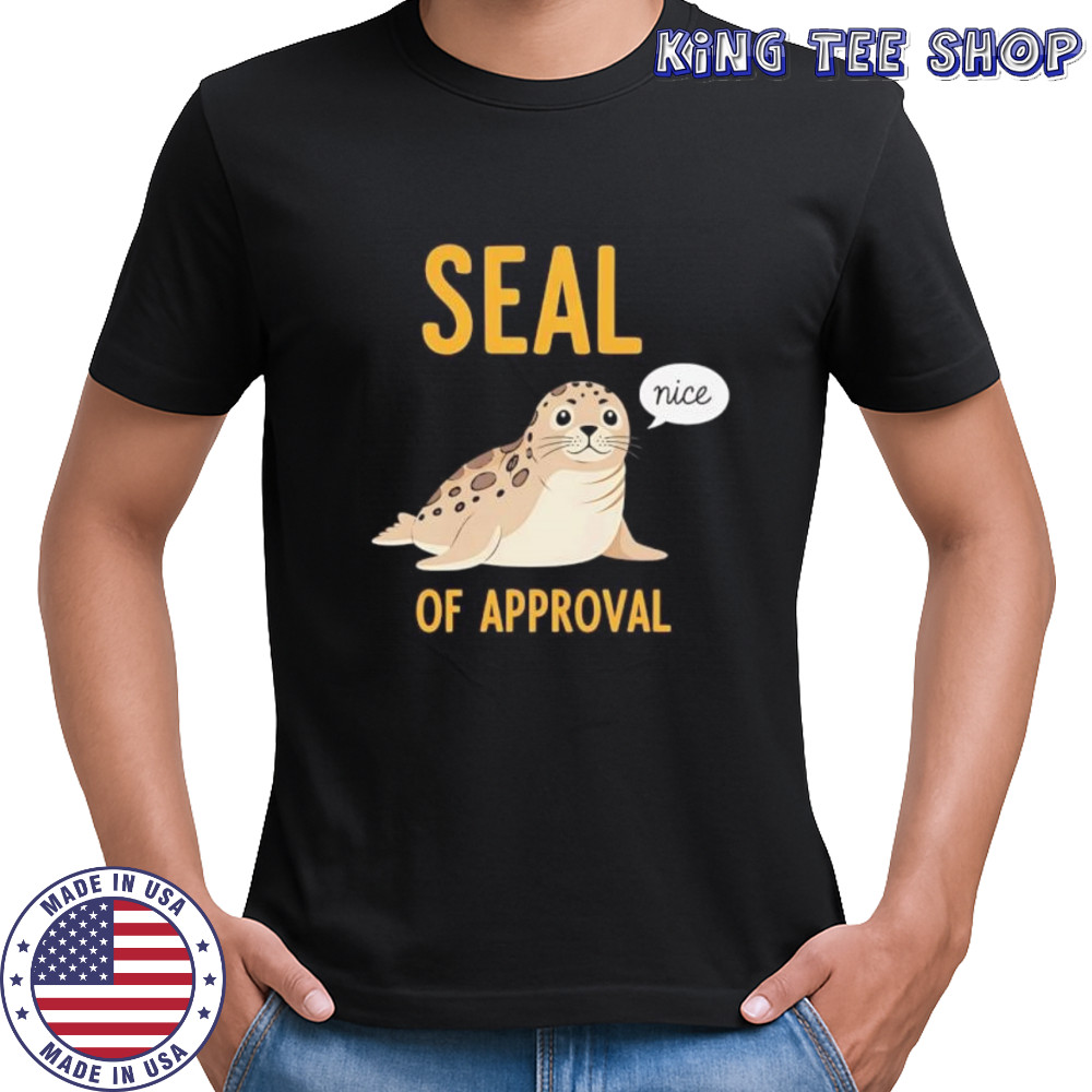 Seal of Approval nice shirt
