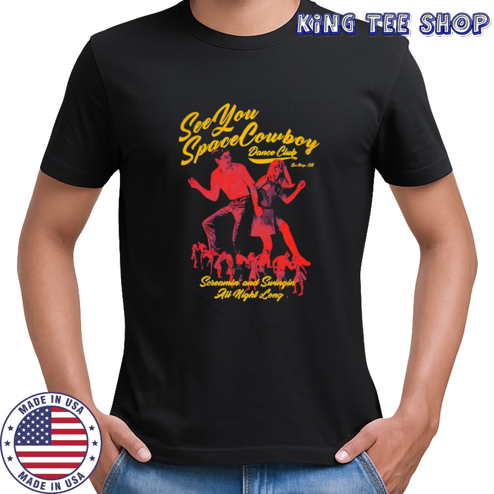 SeeYouSpaceCowboy dance club shirt