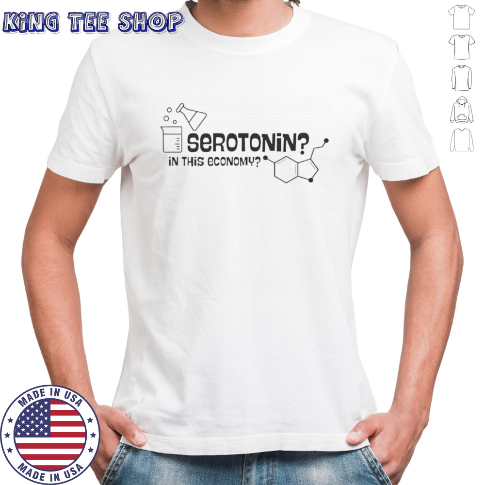 Serotonin In This Economy T-Shirt