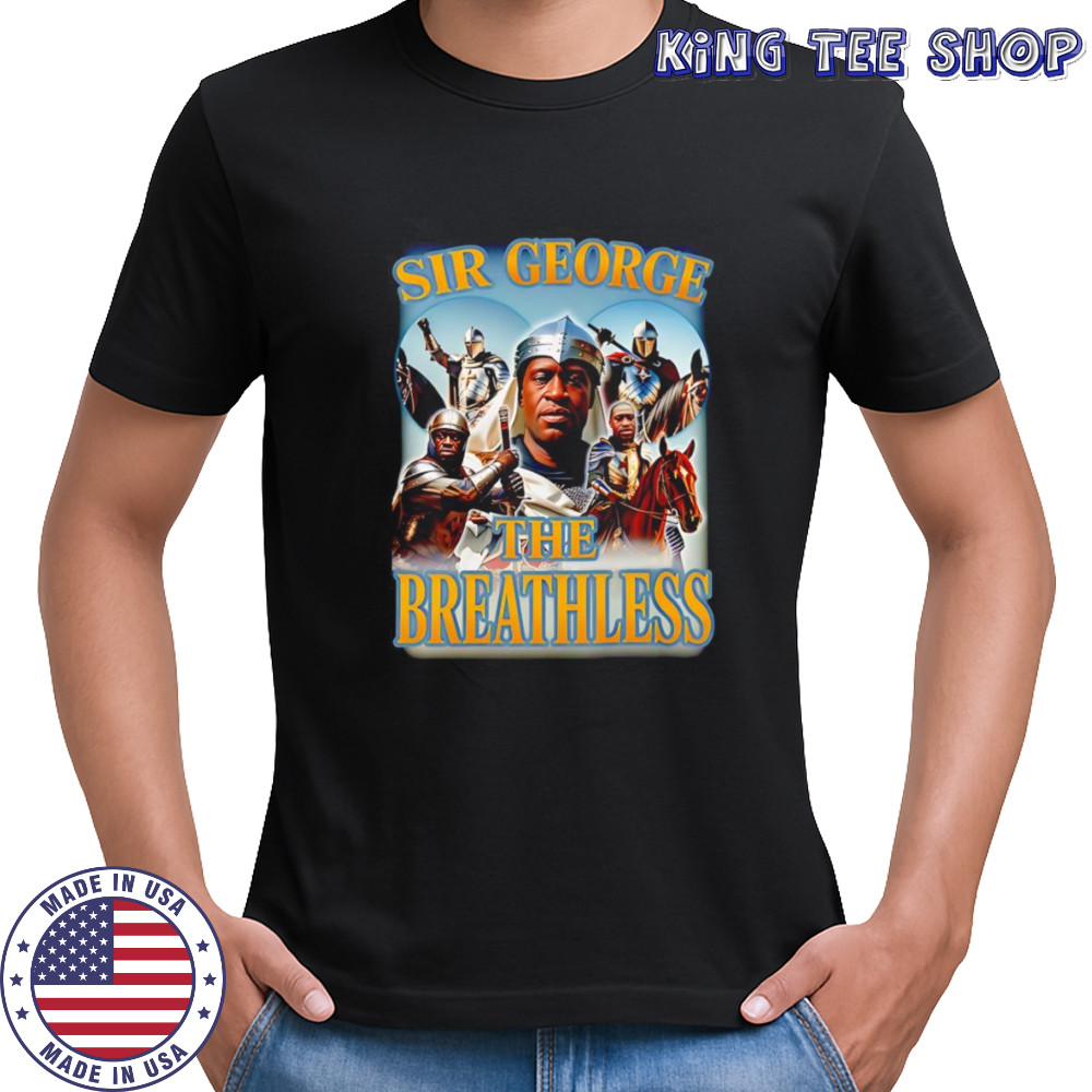 Sir george the breathless shirt