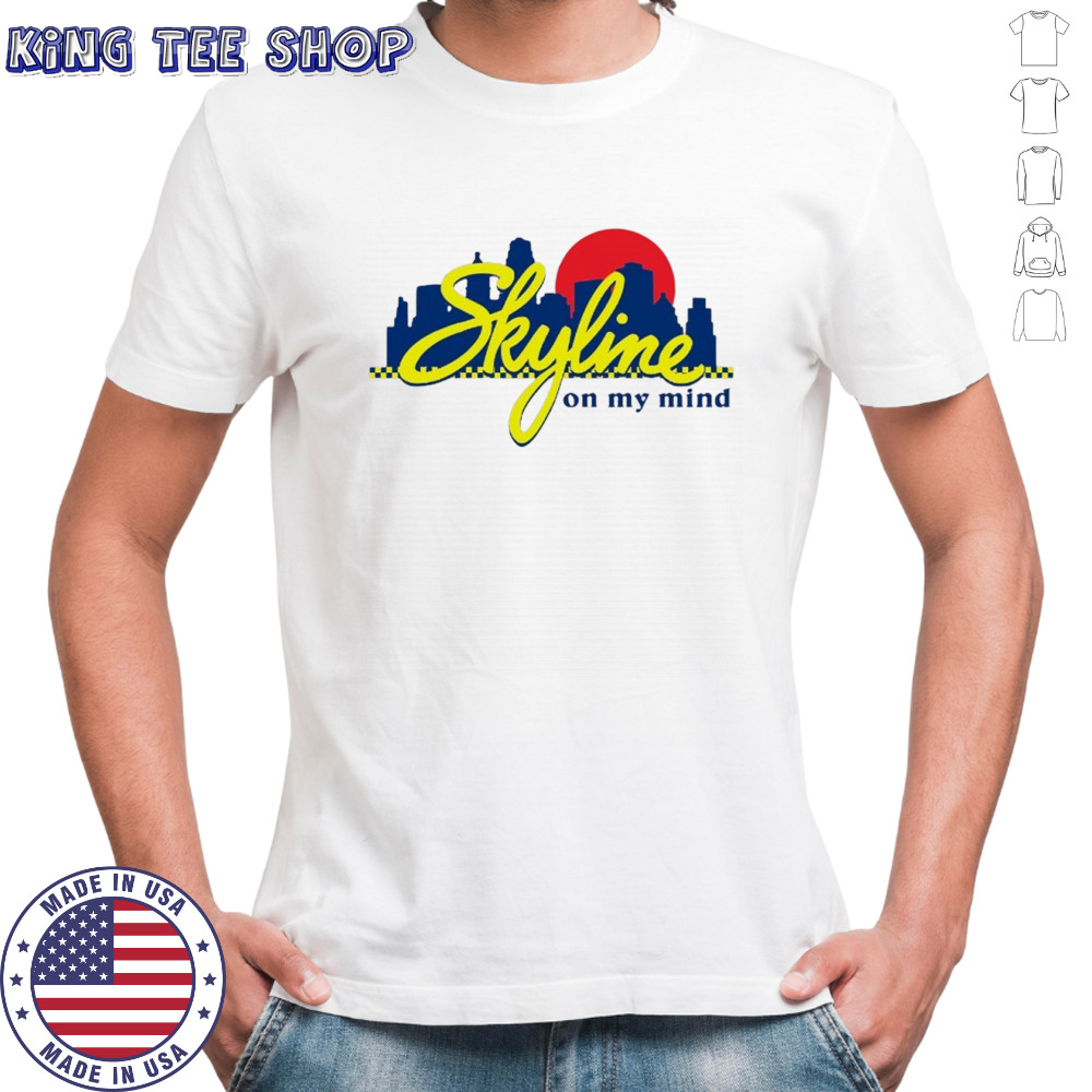 Skyline chili always on my mind shirt