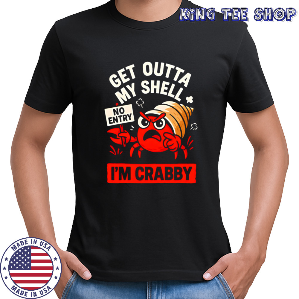 Snail Get Outta My Shell I’m Crabby no entry shirt