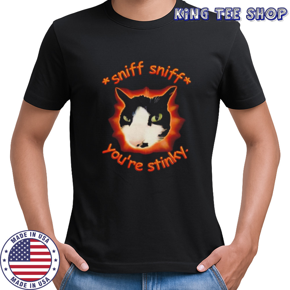 Sniff sniff you’re stinky cat meme shirt