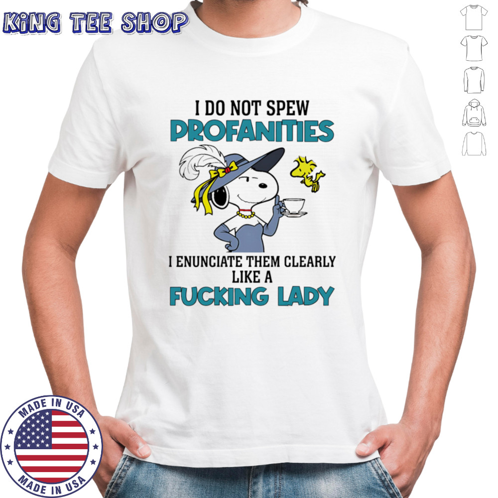 Snoopy and Woodstock I do not spew profanities I enunciate them clearly like a fucking lady shirt