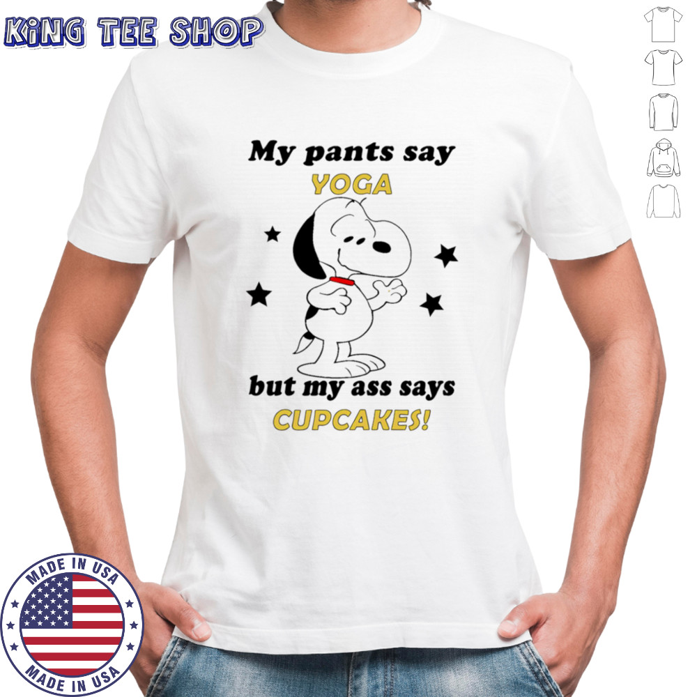 Snoopy my pants say yoga but my ass says cupcakes shirt