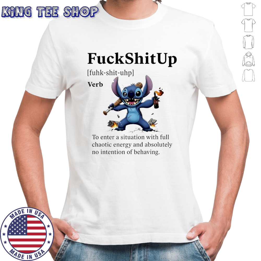 Stitch FuckShitUp to enter a situation with full chaotic energy shirt