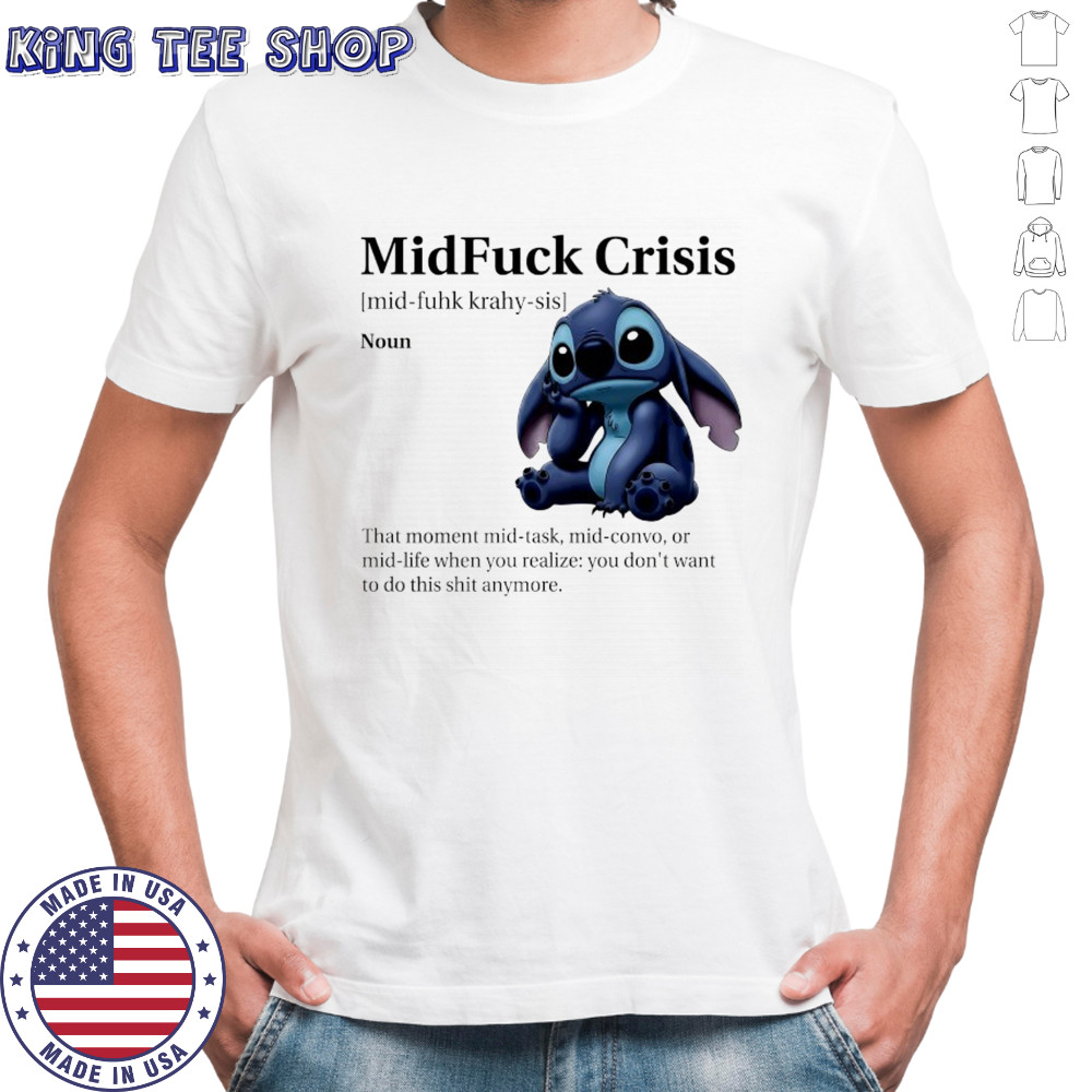 Stitch MidFuck Crisis that moment mid-task mid-convo shirt