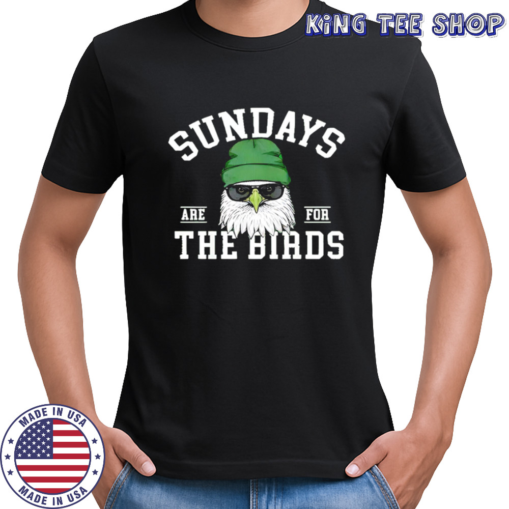 Sundays Are For The Birds Philadelphia Eagles Football shirt