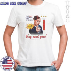 The gay council has spoken they need you shirt