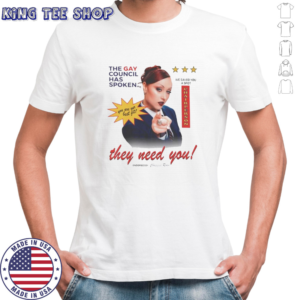 The gay council has spoken they need you shirt