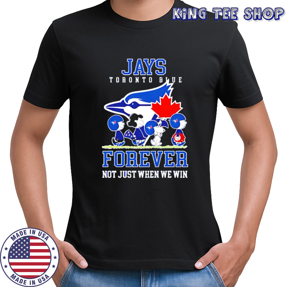 Toronto Blue Jays forever not just when we win Peanuts shirt