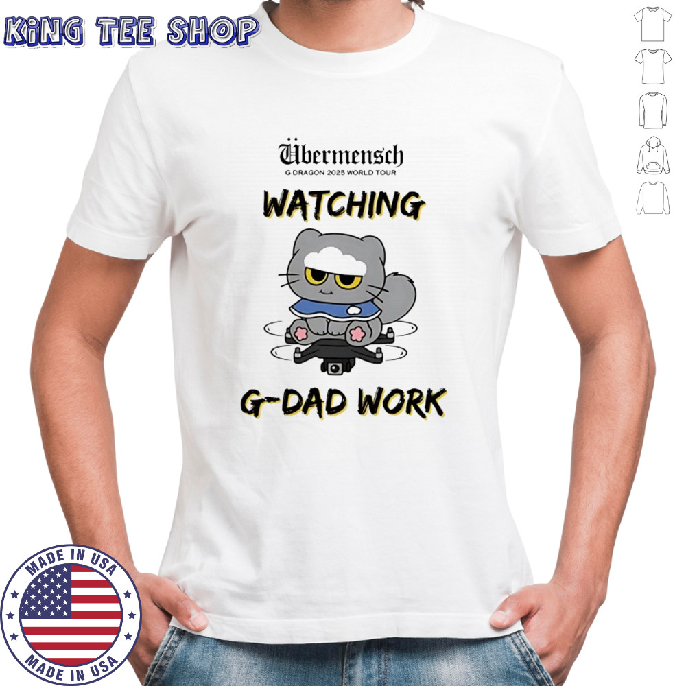 Ubermensch G-Dragon 2025 World Tour watching G-Dad Work shirt