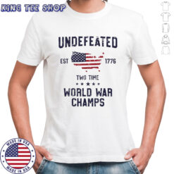 Undefeated Two Time World War Champs 4th of July American flag shirt