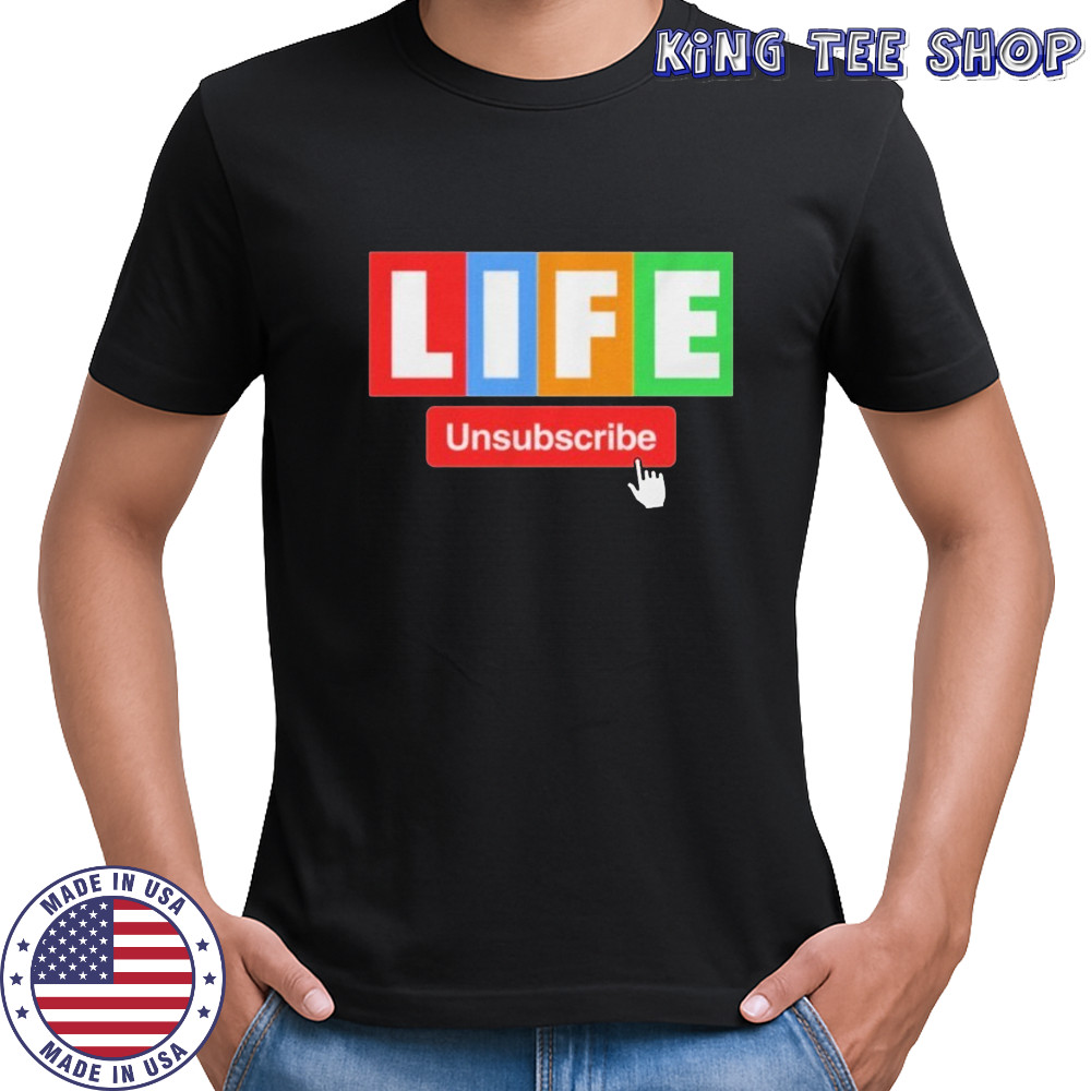 Unsubscribe Podcast Life Unsubscribe T-shirt