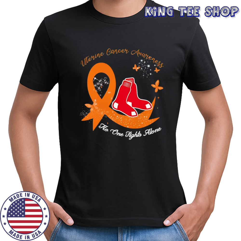 Uterine cancer awareness no one fights alone Boston Red Sox shirt