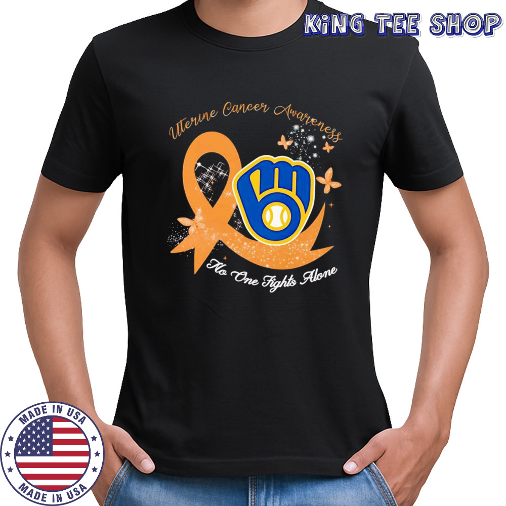 Uterine cancer awareness no one fights alone Milwaukee Brewers shirt