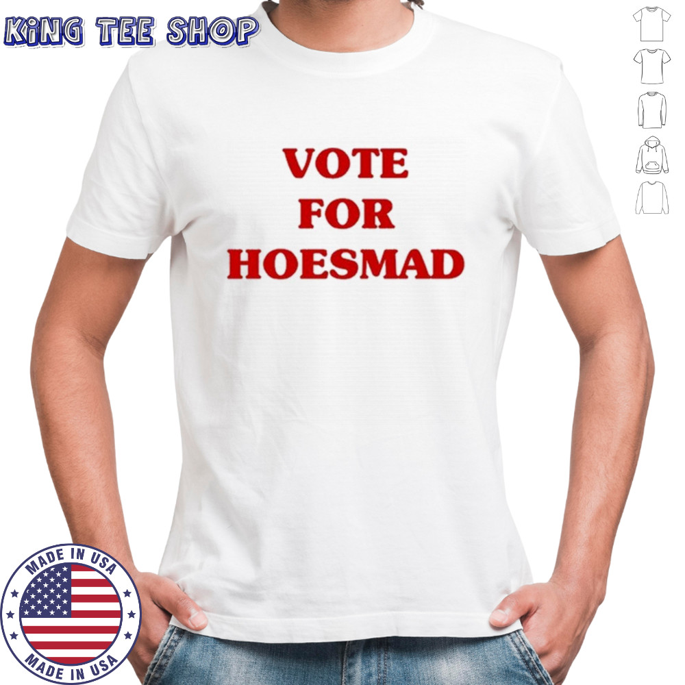 Vote For Hoesmad T-Shirt