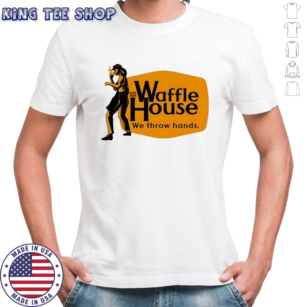 Waffle house we throw hands logo shirt