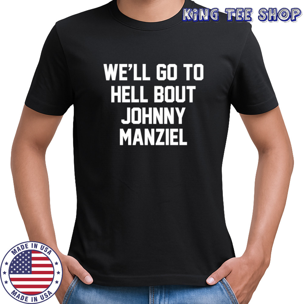 We’ll go to hell bout johnny manziel shirt