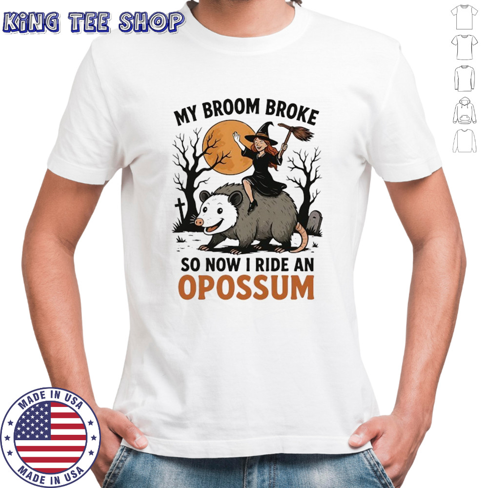 Wicked Witch riding Opossum my broom broke so now I ride an Opossum shirt