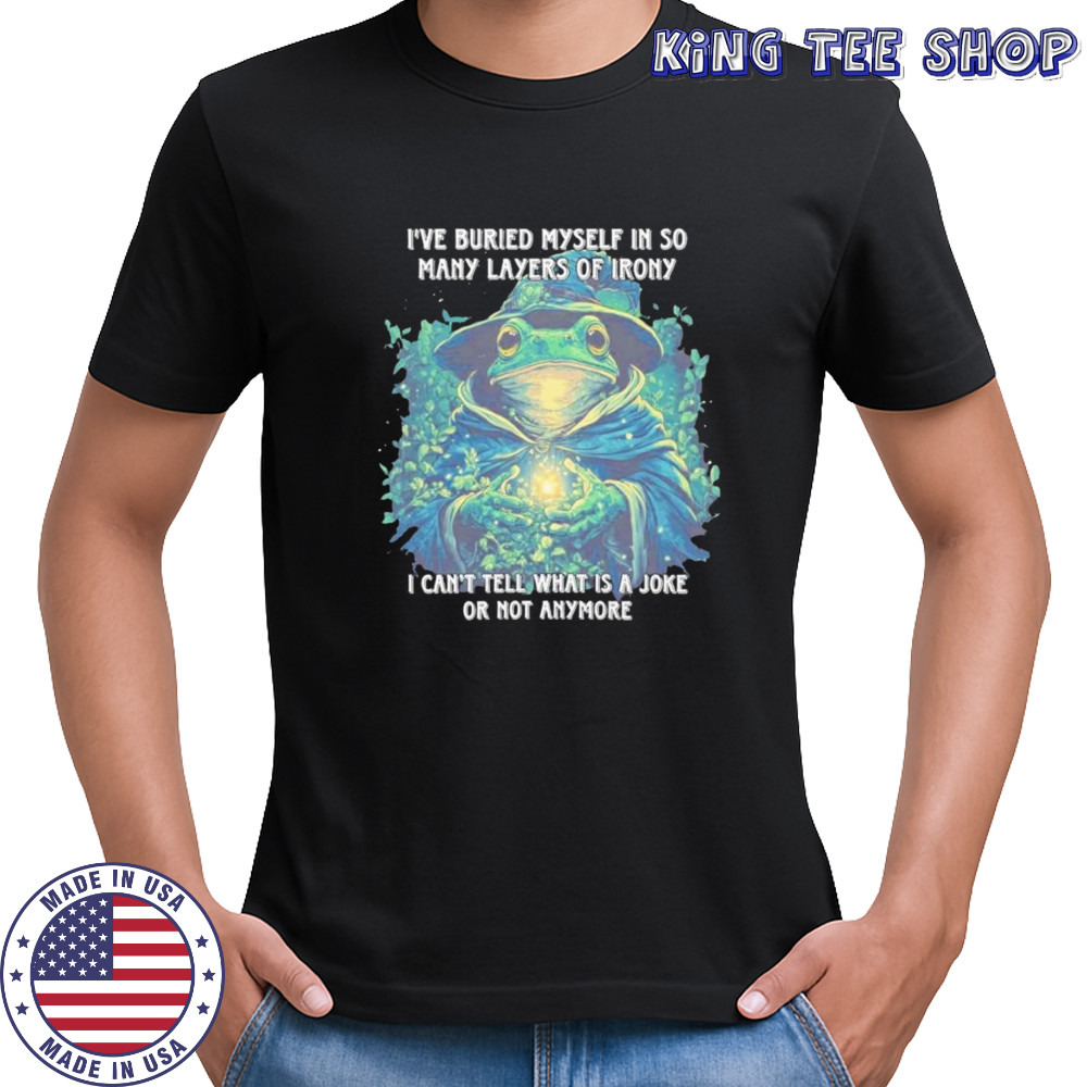 Wizard frog I’ve buried myself in so many layers of irony I can’t tell what is a joke or not anymore shirt