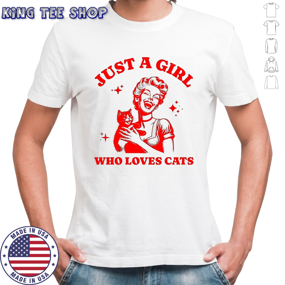 Women and cat just a girl who loves cats shirt