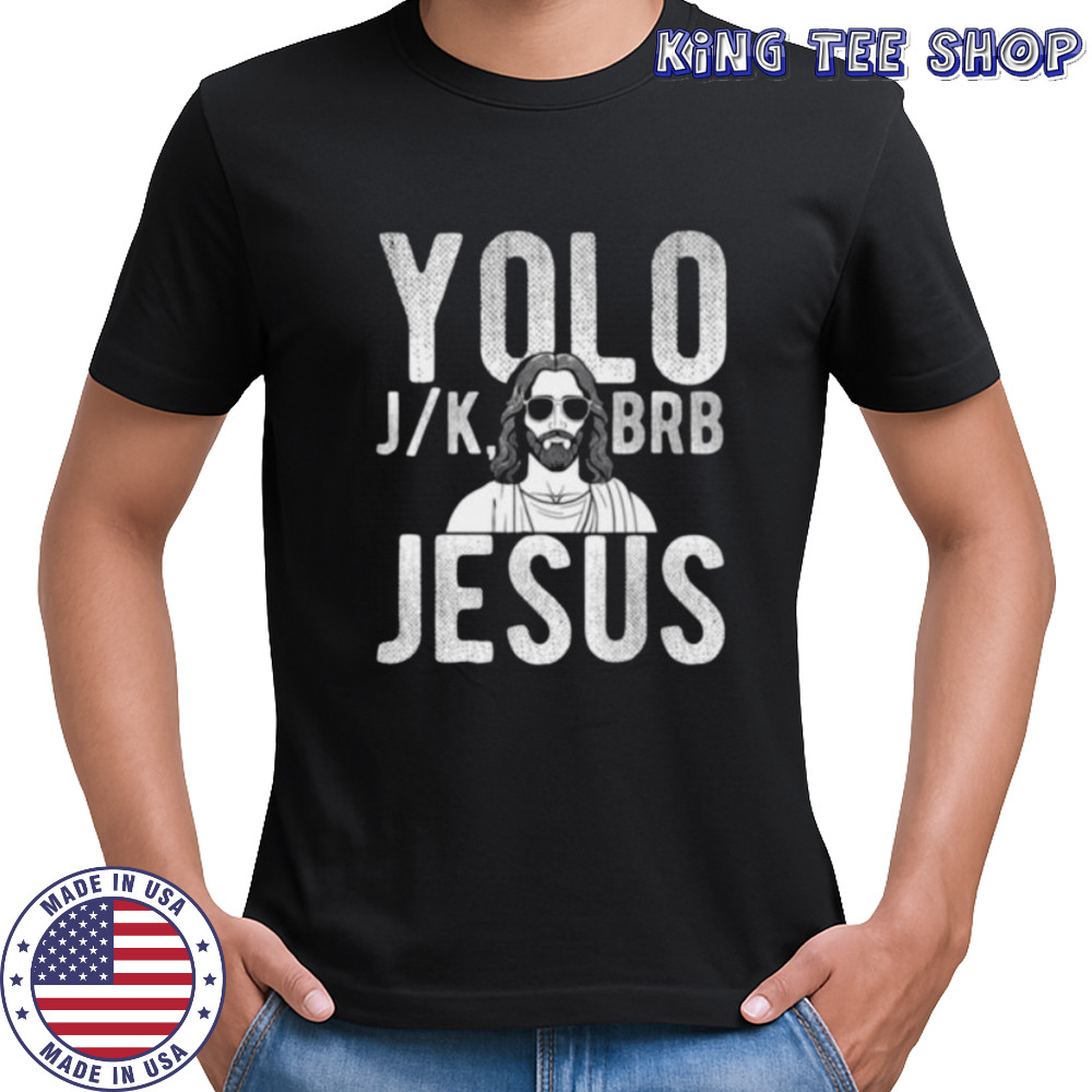 YOLO J_K BRB Jesus Christian Parody Humor Shirt