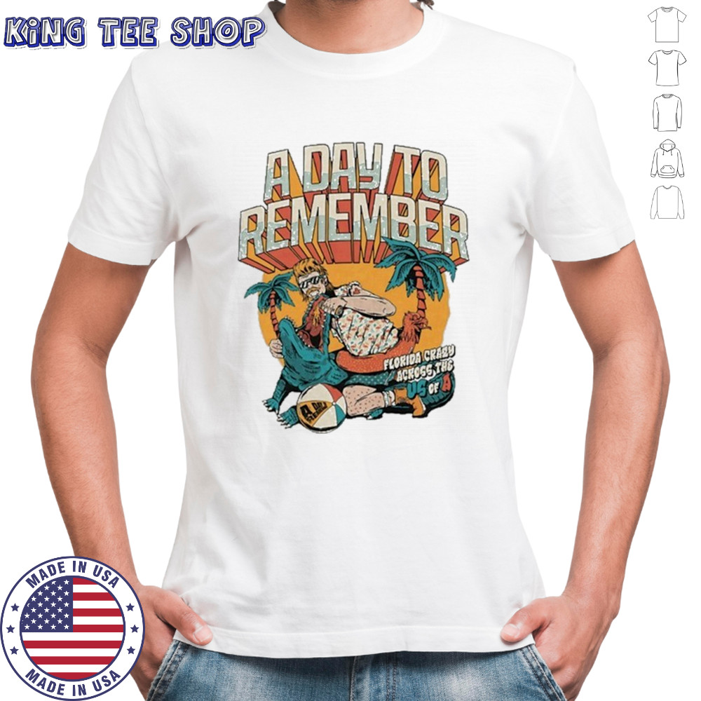 A Day To Remember Florida Crazy Across The Of USA Gator T-Shirt