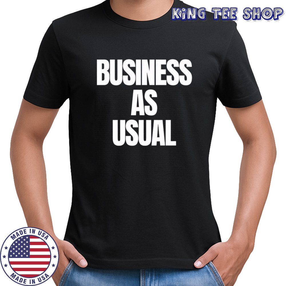 A Reece Business As Usual shirt