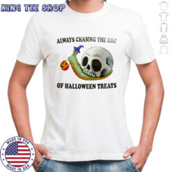Always chasing the bag of Halloween treats shirt