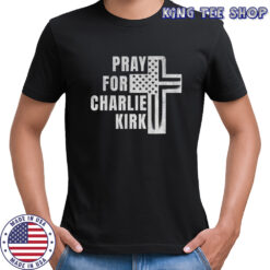American flag Cross Christian Pray For Charlie Kirk shirt
