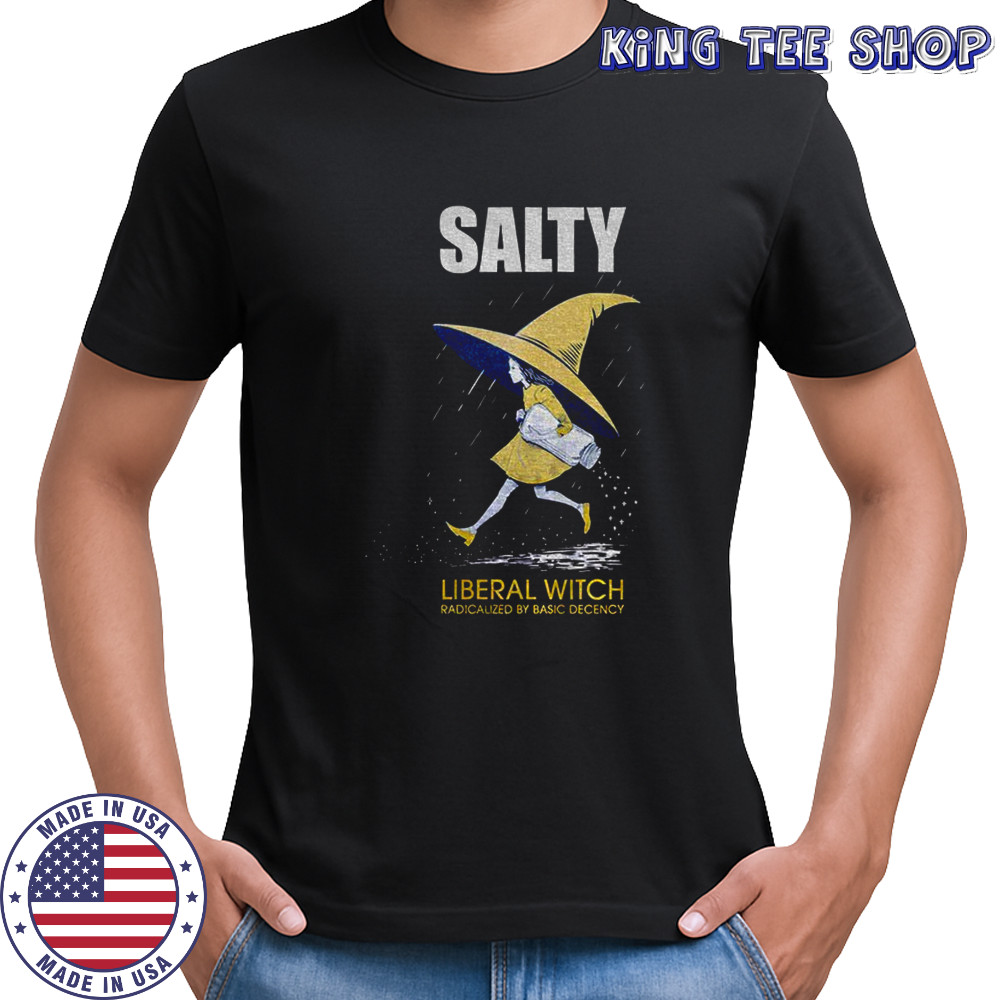 Anti Trump Salty Witch radicalized by basic decency shirt