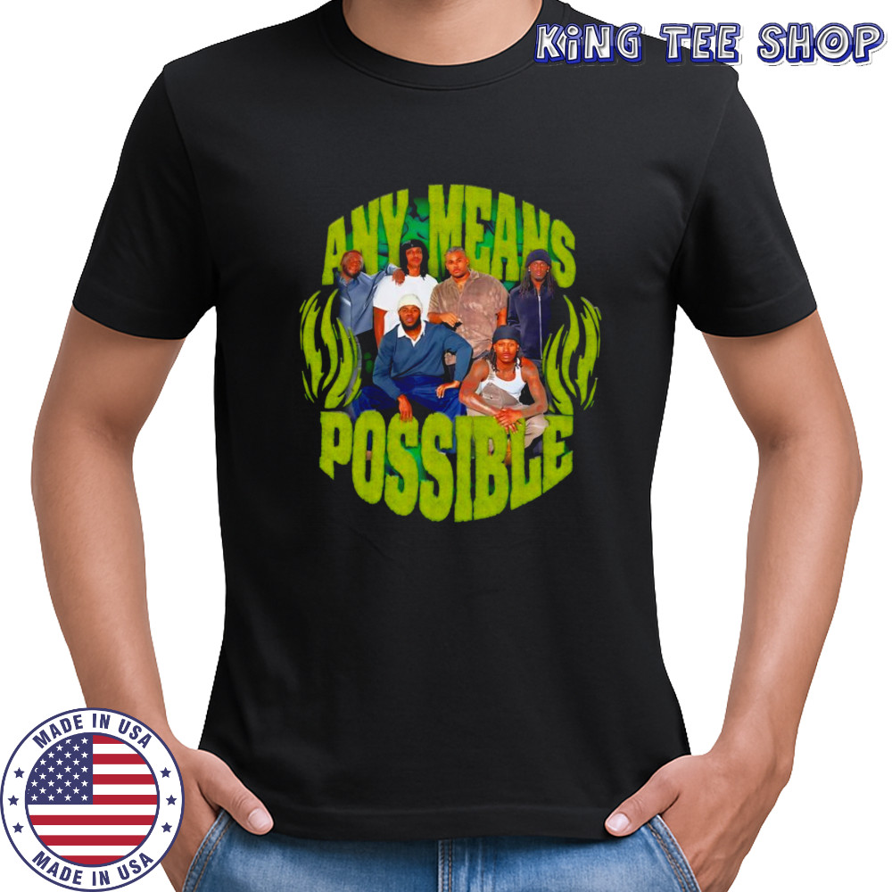 Any means possible shirt